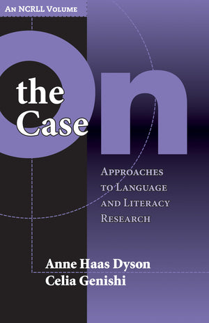 On The Case: Approaches To Language And Literacy Research (An Ncrll Volume) (Ncrll Collection),New