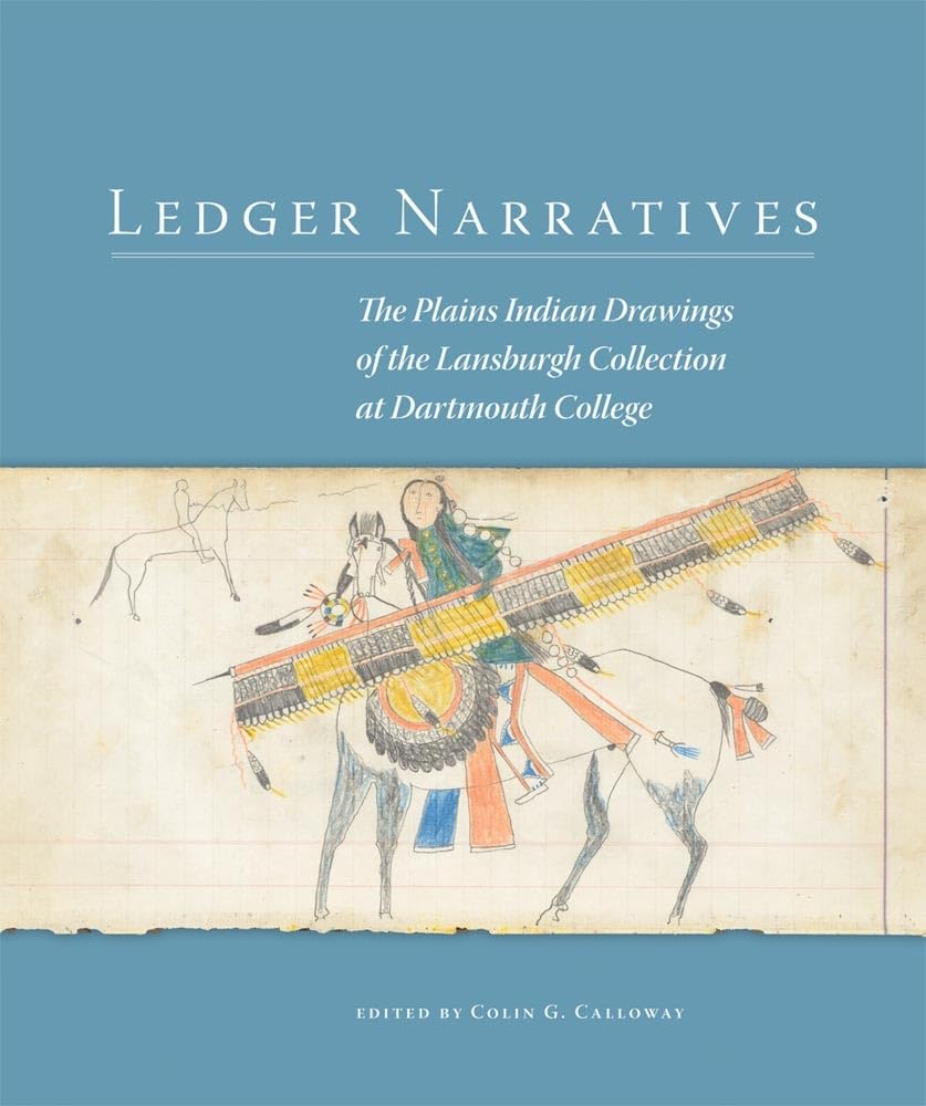 Ledger Narratives: The Plains Indian Drawings In The Mark Lansburgh Collection At Dartmouth College (Volume 6) (New Directions I,Used