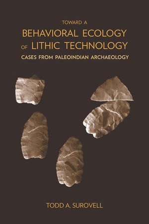 Toward A Behavioral Ecology Of Lithic Technology: Cases From Paleoindian Archaeology,Used