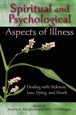 Spiritual And Psychological Aspects Of Illness: Dealing With Sickness, Loss, Dying, And Death,Used