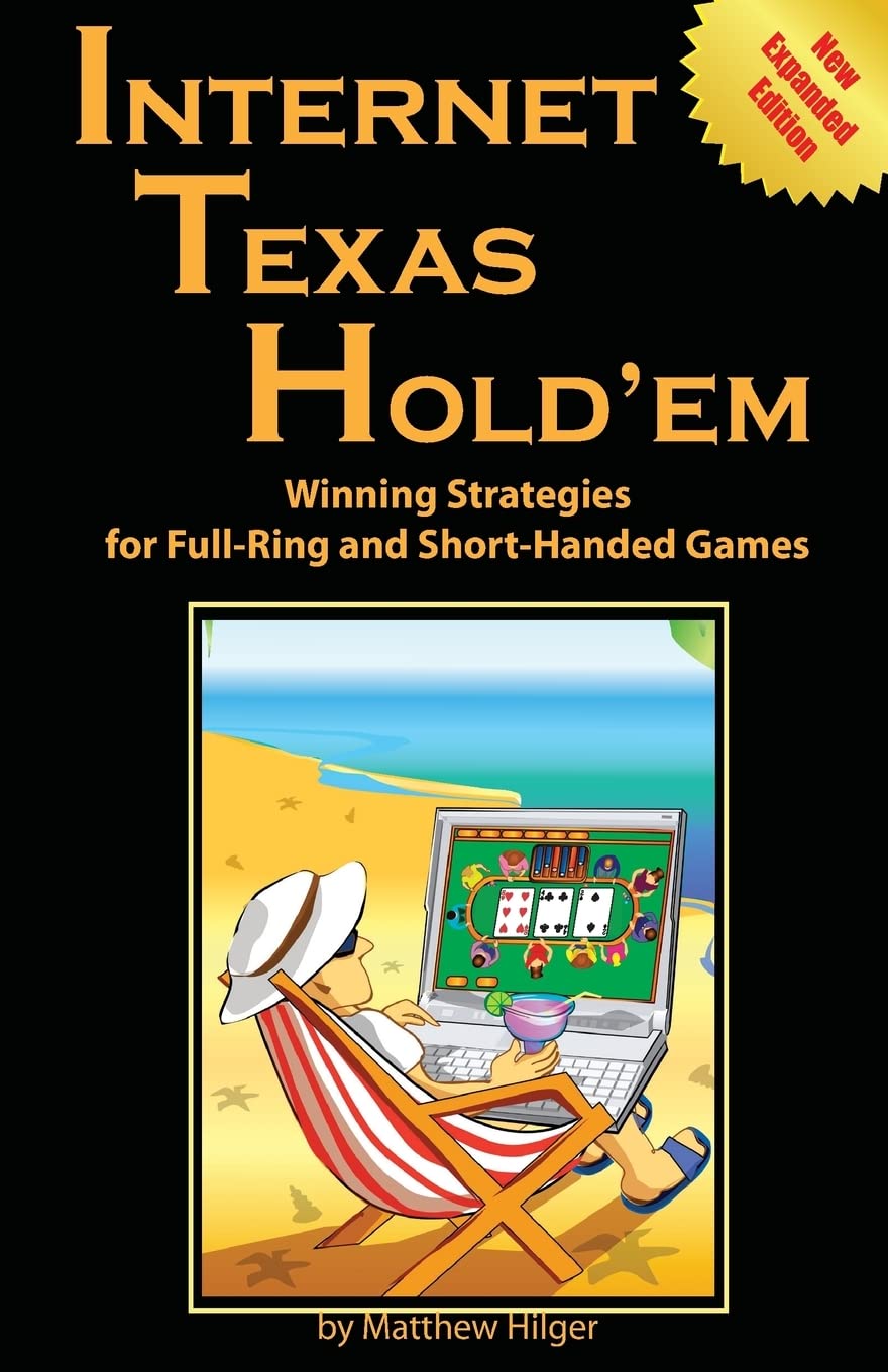 Internet Texas Holdem New Expanded Edition: Winning Strategies For Fullring And Shorthanded Games