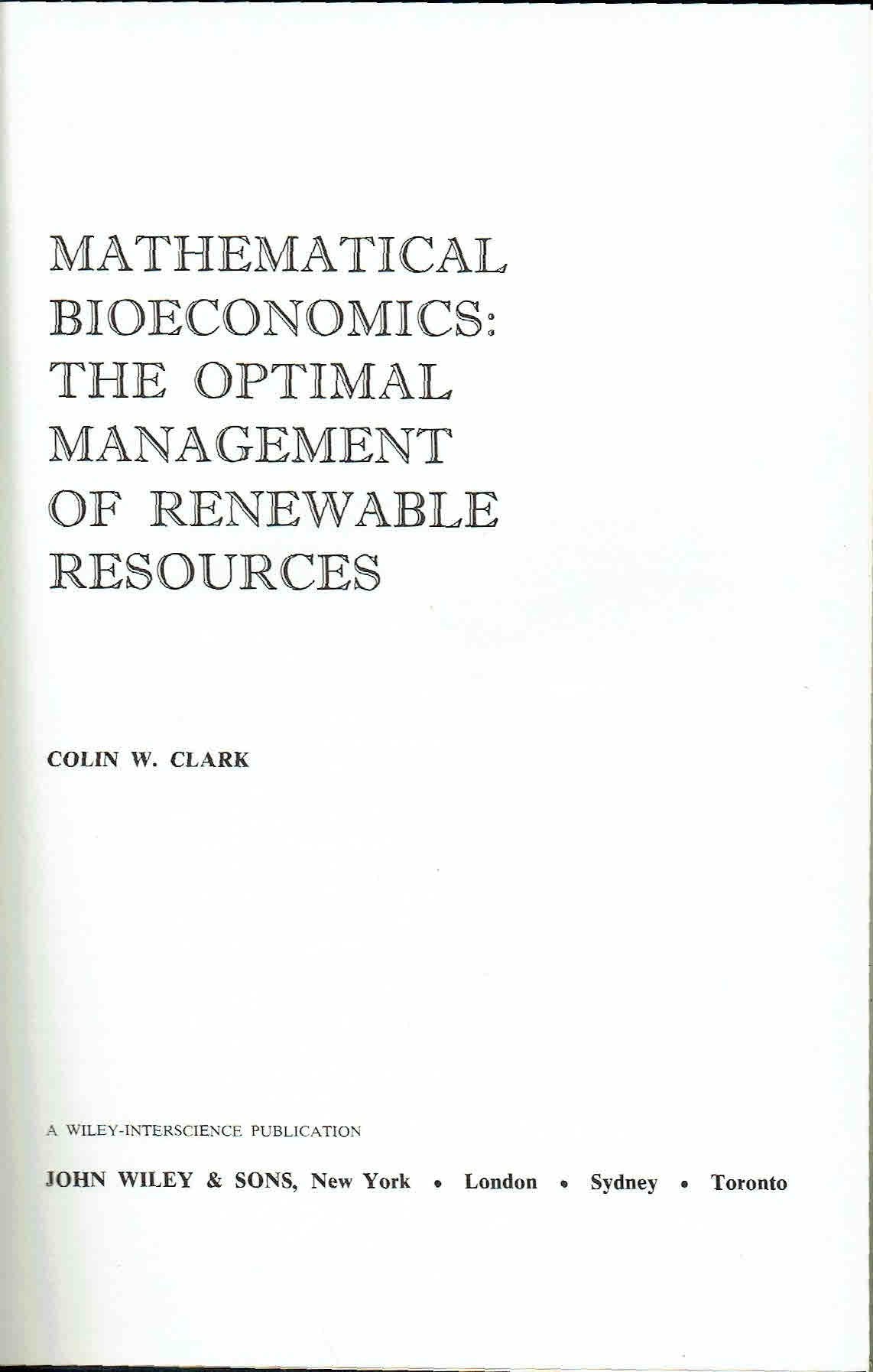Mathematical Bioeconomics: The Optimal Management Of Renewable Resources (Pure And Applied Mathematics)