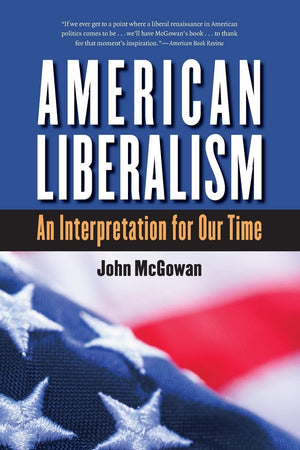 American Liberalism: An Interpretation For Our Time (H. Eugene And Lillian Youngs Lehman Series),New