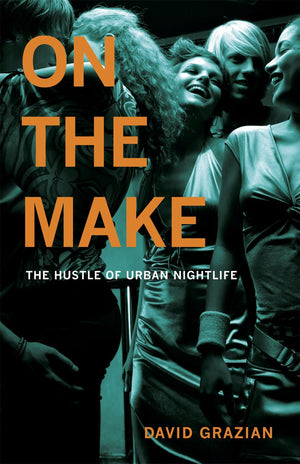 On the Make: The Hustle of Urban Nightlife,Used
