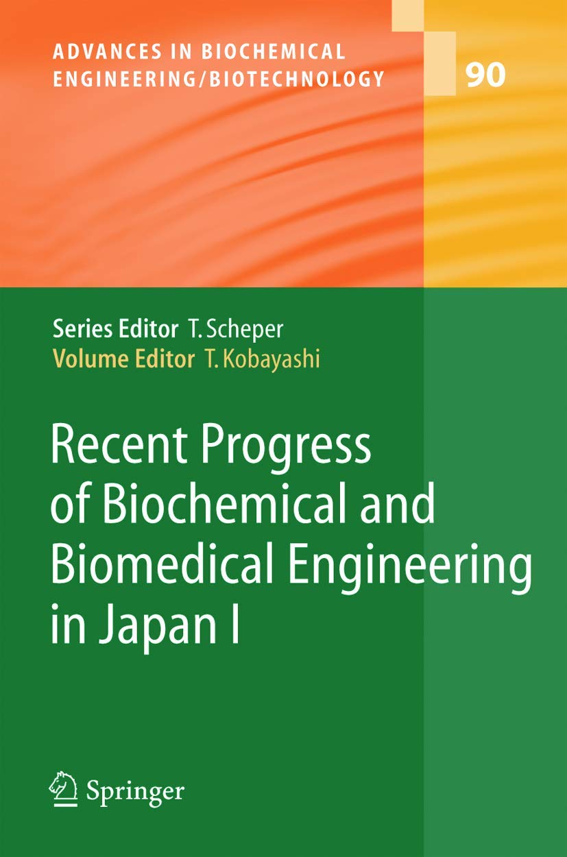 Recent Progress of Biochemical and Biomedical Engineering in Japan I (Advances in Biochemical Engineering/Biotechnology, 90),Used