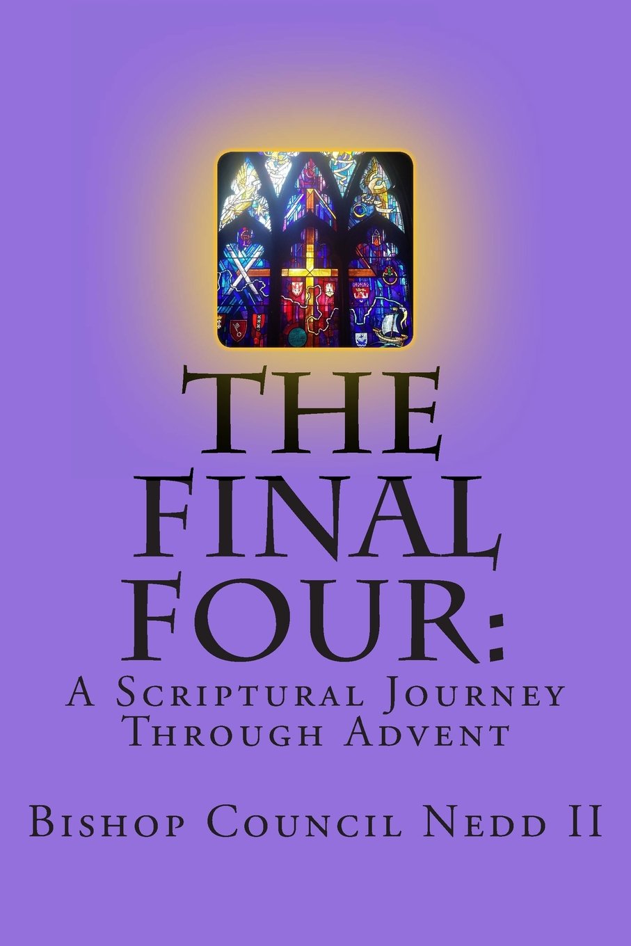 The Final Four: A Scriptural Journey Through Advent,New