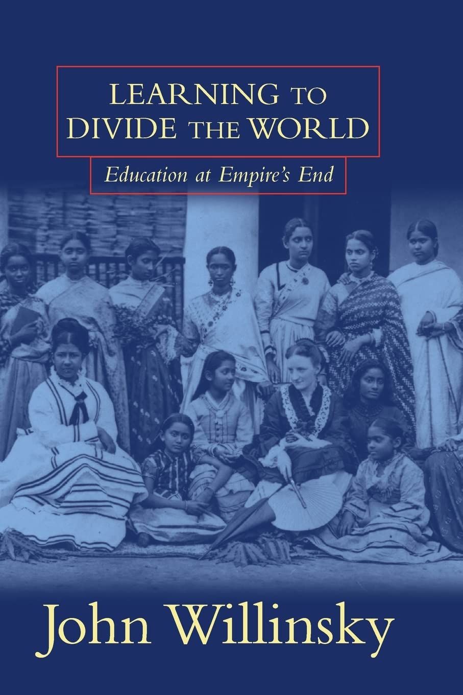 Learning To Divide The World: Education At Empires End,New