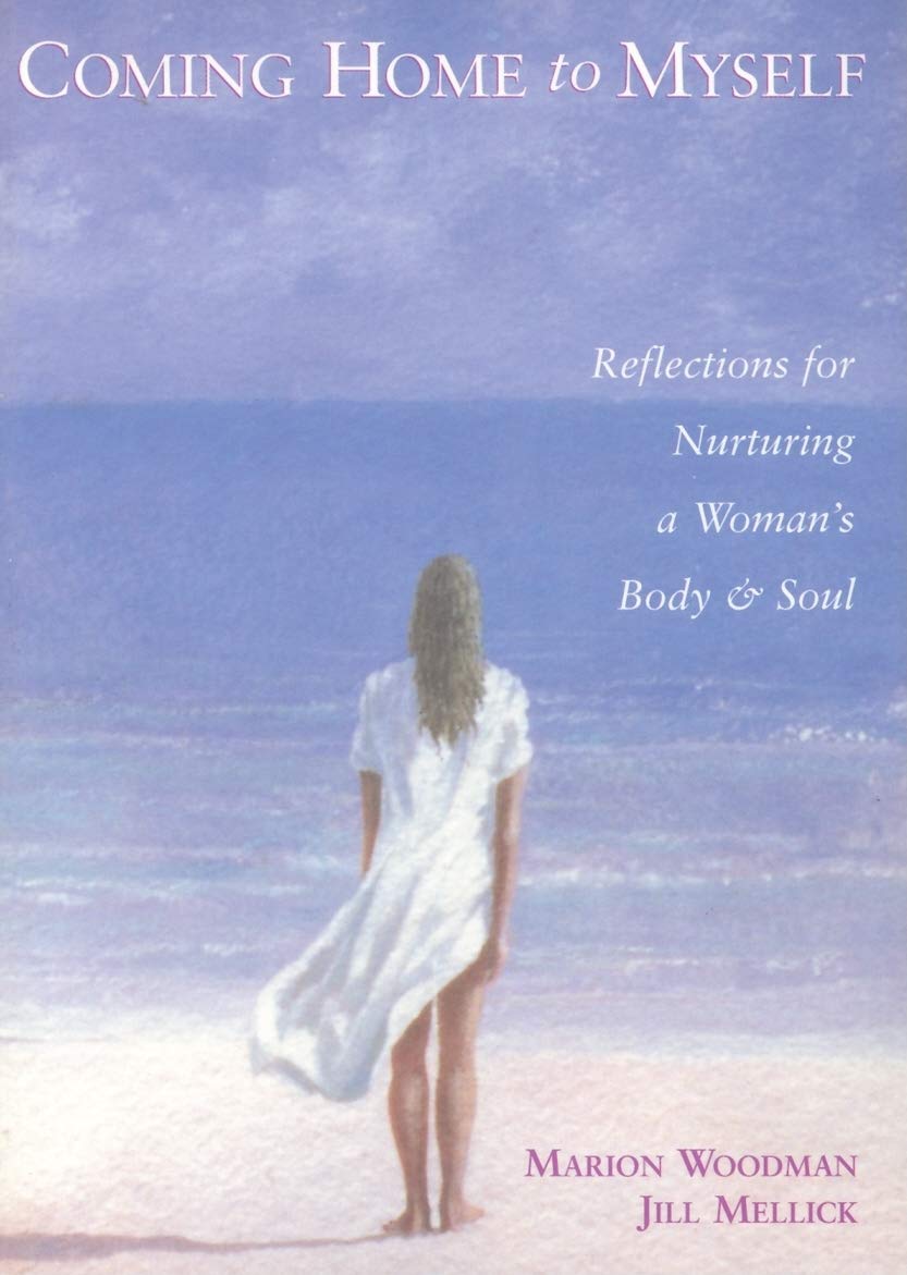 Coming Home to Myself: Reflections for Nurturing a Woman's Body and Soul,New