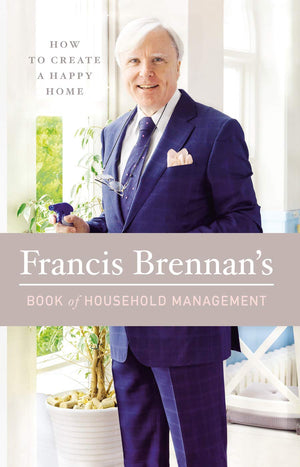 Francis Brennan's Book of Household Management: How to Create a Happy Home,Used