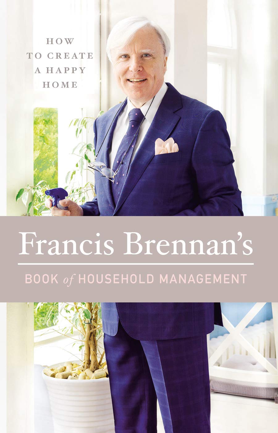 Francis Brennan's Book of Household Management: How to Create a Happy Home,Used