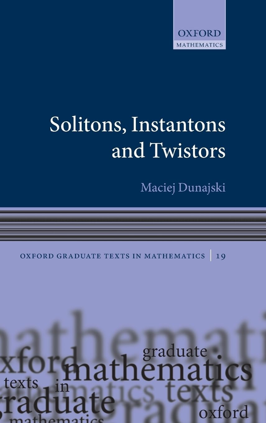 Solitons, Instantons, and Twistors (Oxford Graduate Texts in Mathematics),New