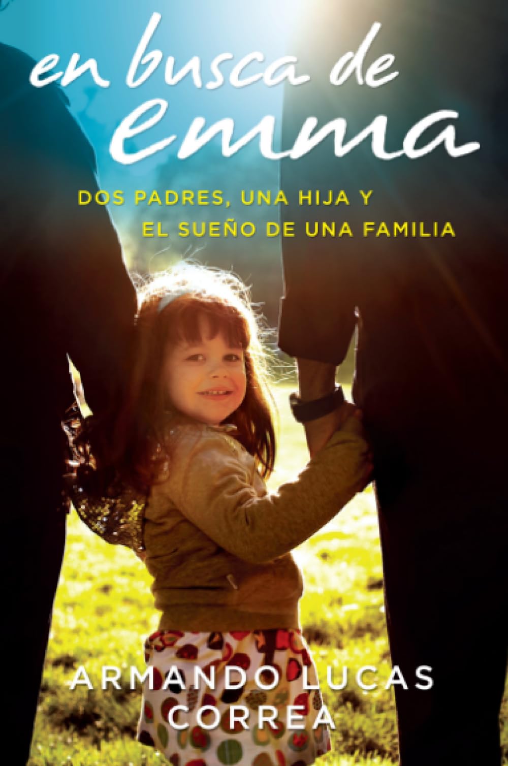 En busca de Emma: Dos padres, una hija y el sueo de una familia (Spanish Edition),Used