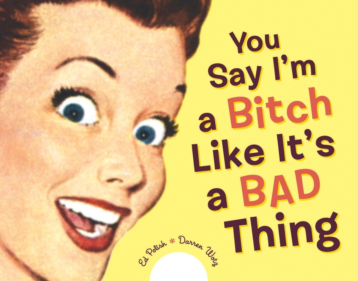 You Say I'm a Bitch Like It's a Bad Thing,Used