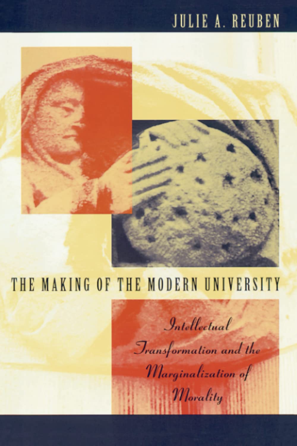 The Making of the Modern University: Intellectual Transformation and the Marginalization of Morality,Used