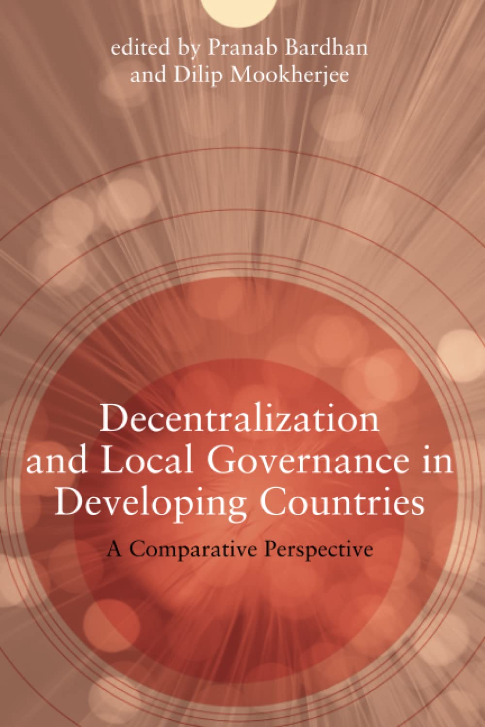 Decentralization and Local Governance in Developing Countries: A Comparative Perspective (Mit Press),New