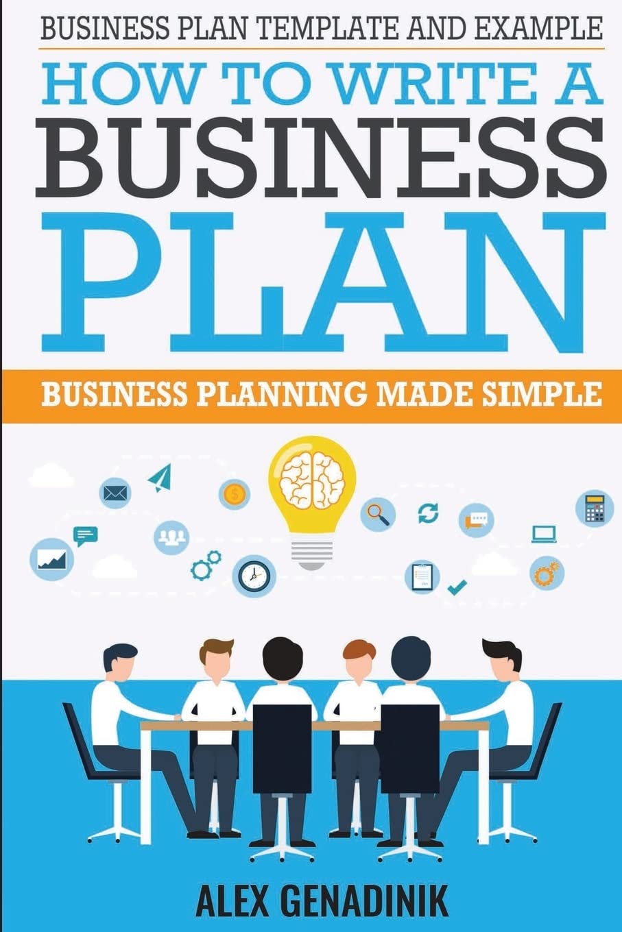 Business Plan Template And Example: How To Write A Business Plan: Business Planning Made Simple,New