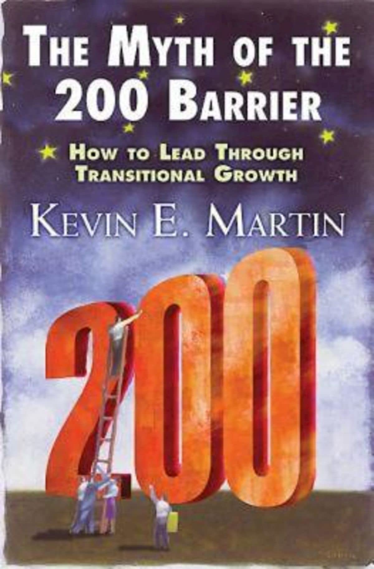 The Myth of the 200 Barrier: How to Lead through Transitional Growth,Used