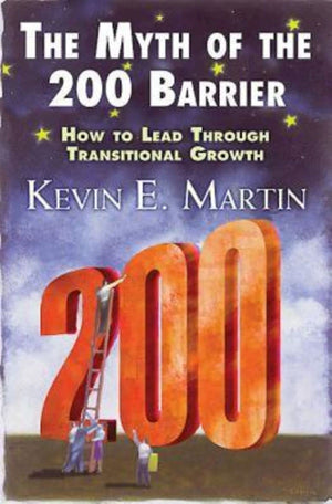 The Myth of the 200 Barrier: How to Lead through Transitional Growth,Used