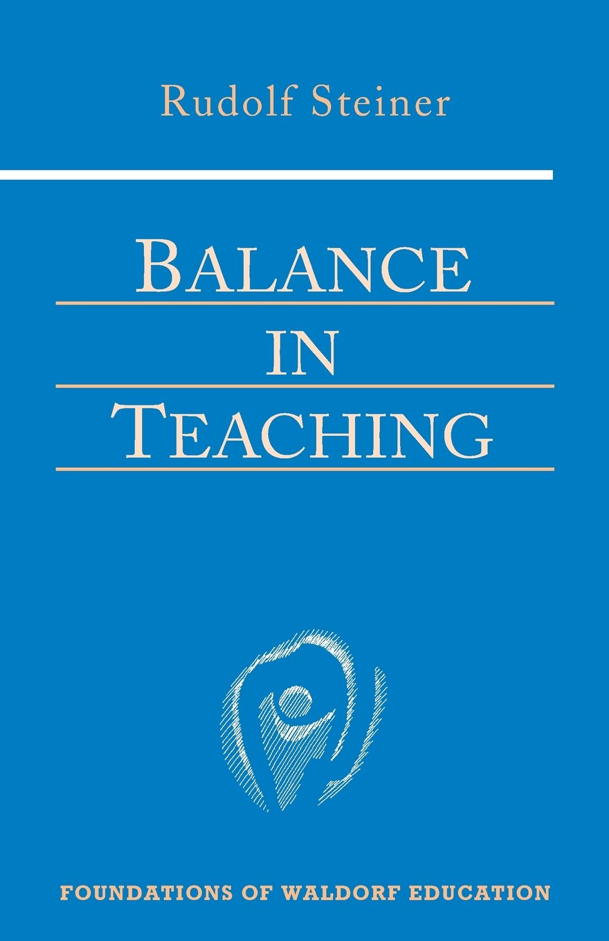 Balance In Teaching: (Cw 302A) (Foundations Of Waldorf Education, 11),New