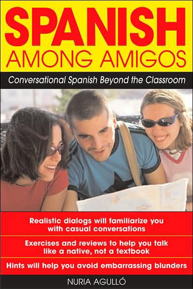 Spanish Among Amigos : Conversational Spanish Beyond The Classroom,New