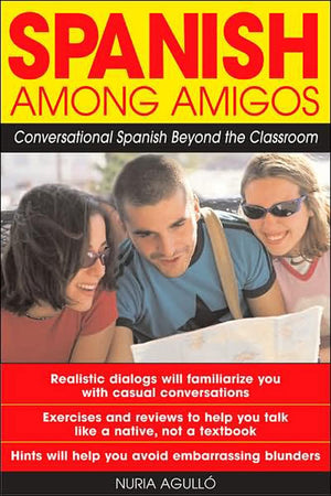 Spanish Among Amigos : Conversational Spanish Beyond The Classroom,Used