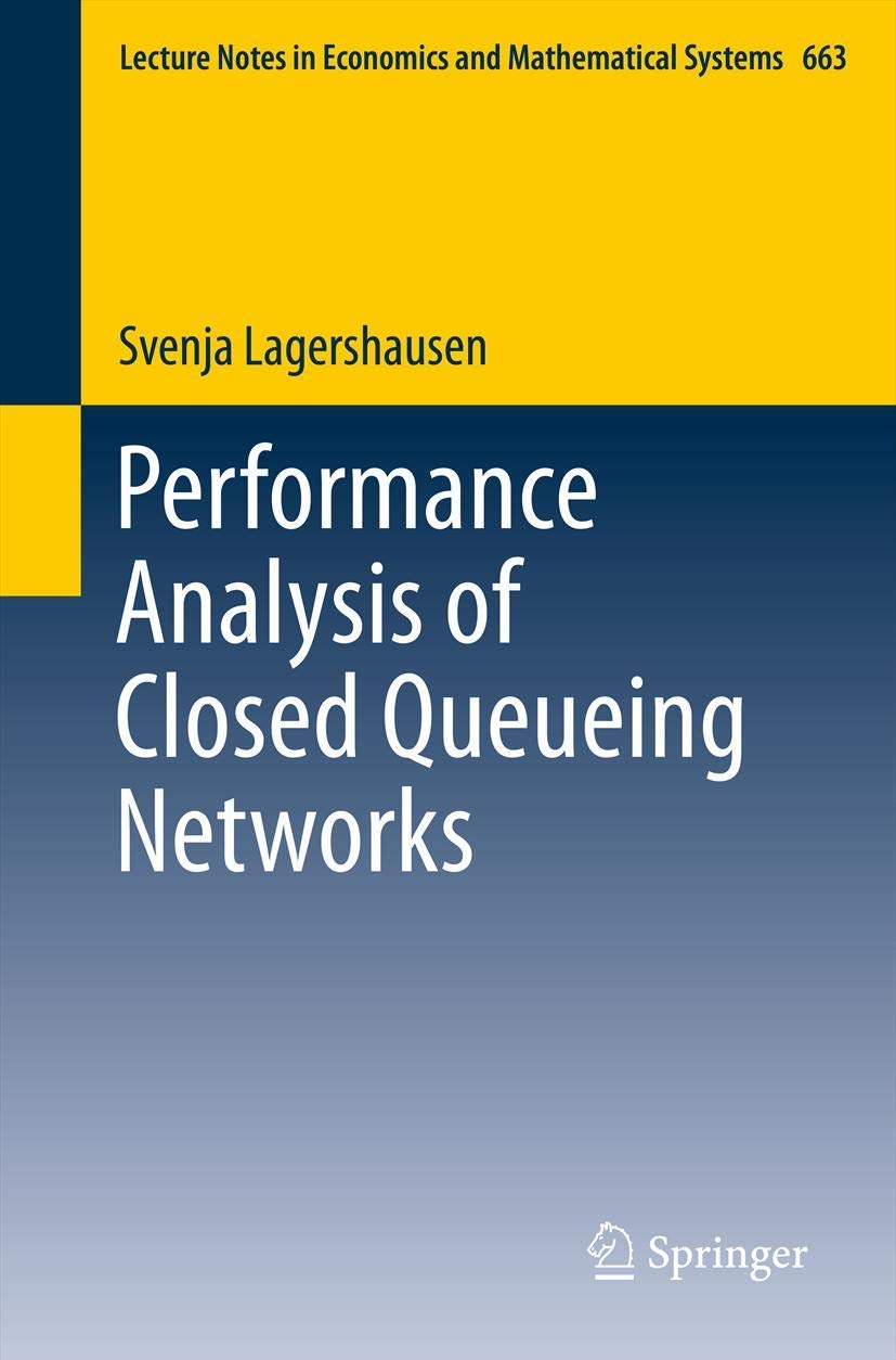 Performance Analysis of Closed Queueing Networks (Lecture Notes in Economics and Mathematical Systems, 663),Used