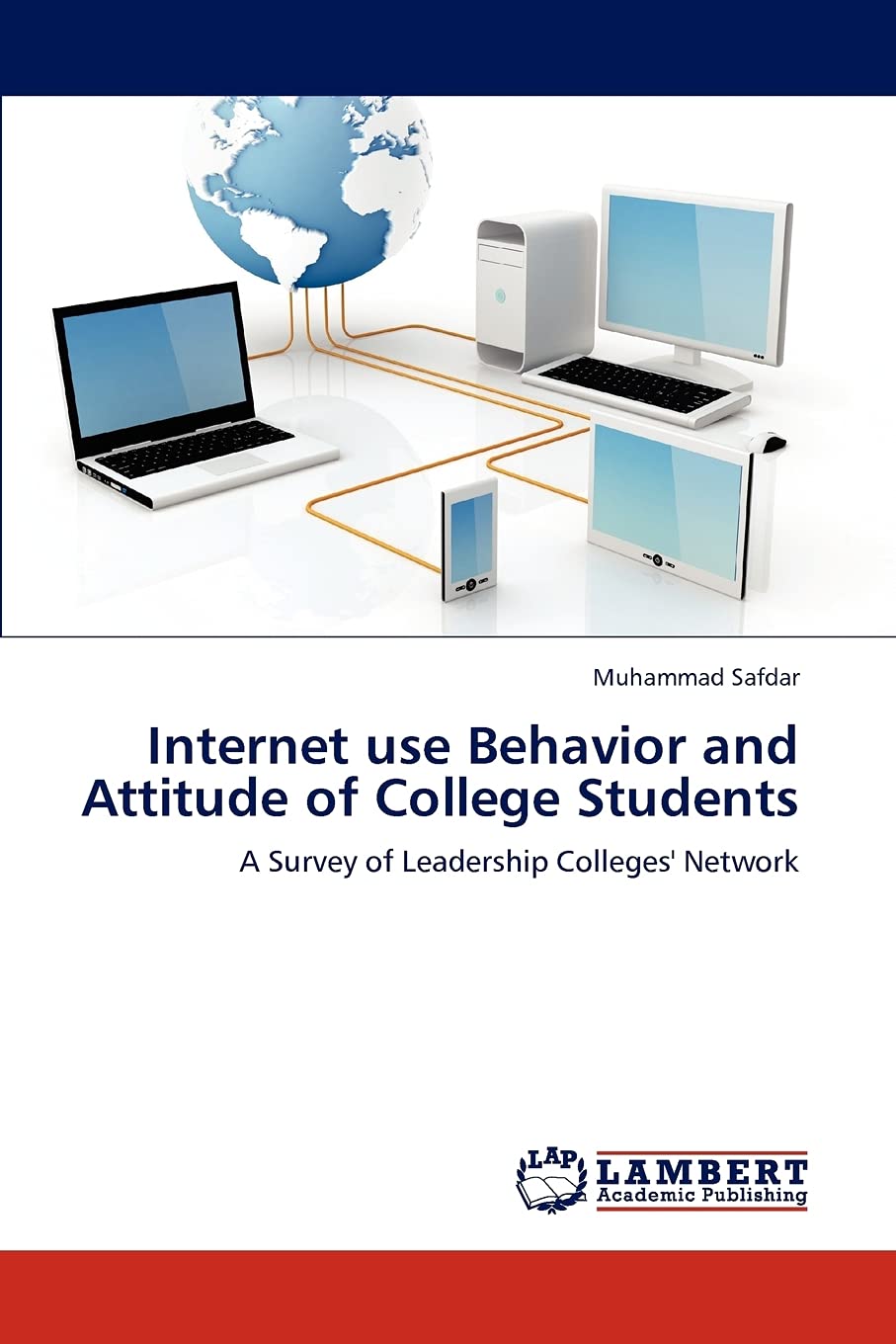 Internet use Behavior and Attitude of College Students: A Survey of Leadership Colleges' Network,Used