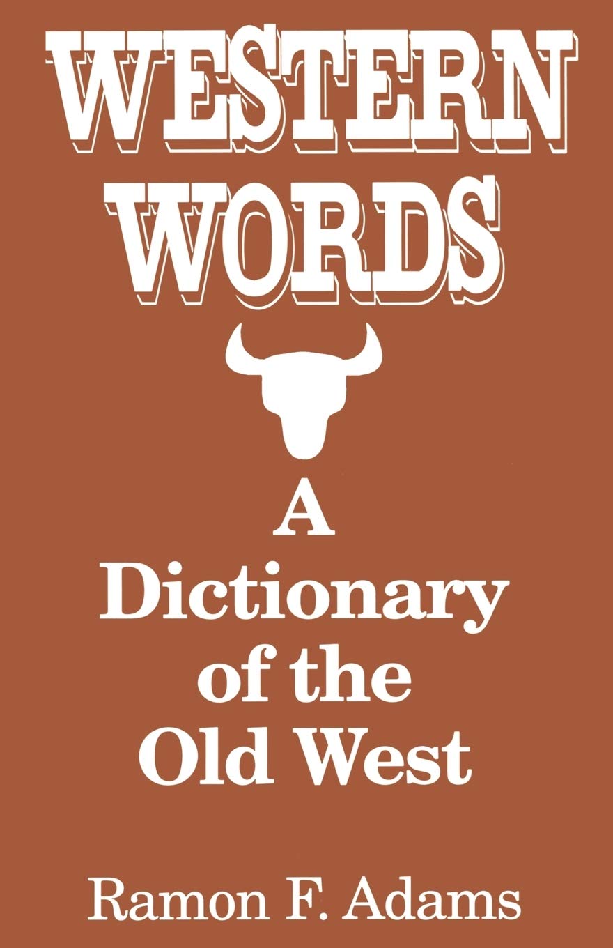 Western Words: A Dictionary of the Old West,New