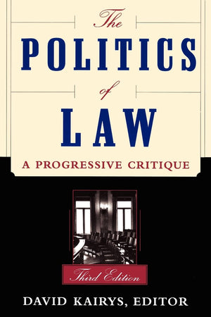 The Politics Of Law: A Progressive Critique, Third Edition,New
