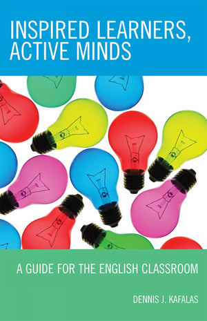 Inspired Learners, Active Minds: A Guide for the English Classroom,Used