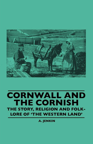 Cornwall And The Cornish  The Story, Religion And Folklore Of 'The Western Land',Used