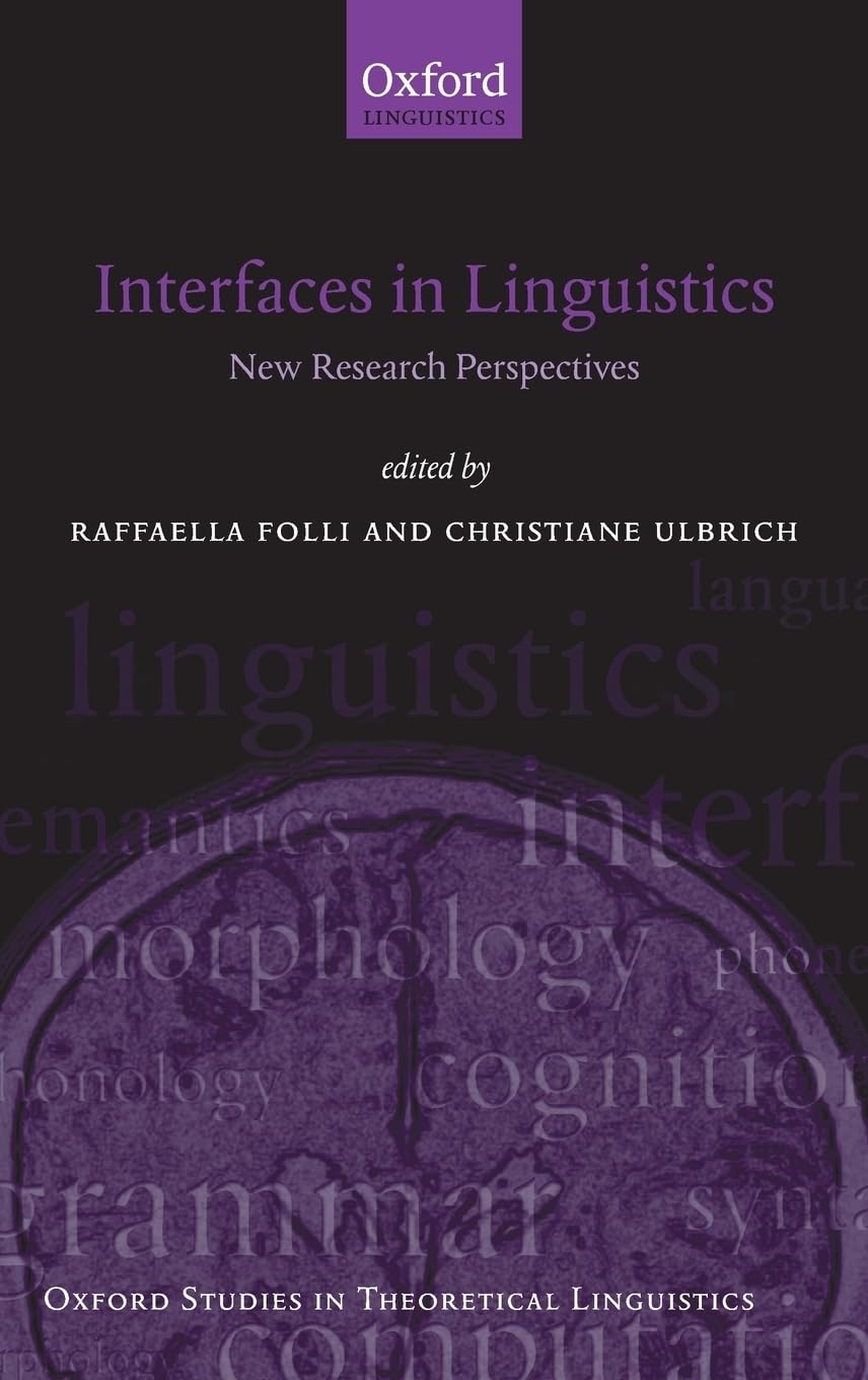 Interfaces in Linguistics: New Research Perspectives (Oxford Studies in Theoretical Linguistics),Used