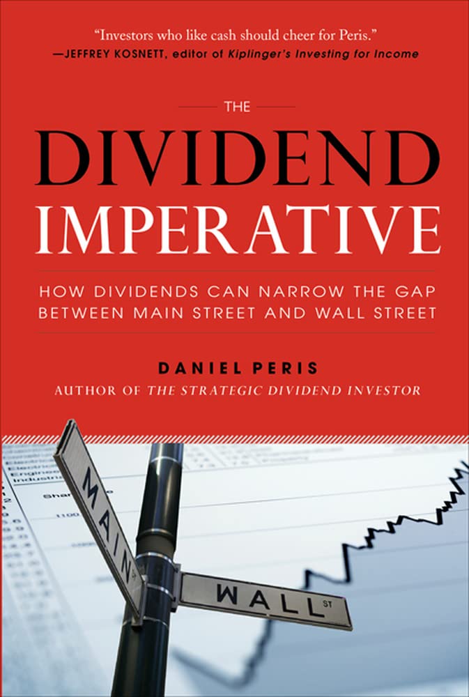 The Dividend Imperative: How Dividends Can Narrow the Gap between Main Street and Wall Street,New