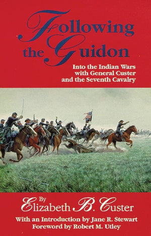 Following the Guidon: Into the Indian Wars with General Custer and the Seventh Cavalry (Volume 33) (The Western Frontier Library,Used