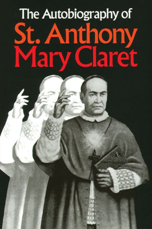 The Autobiography of St. Anthony Mary Claret,New