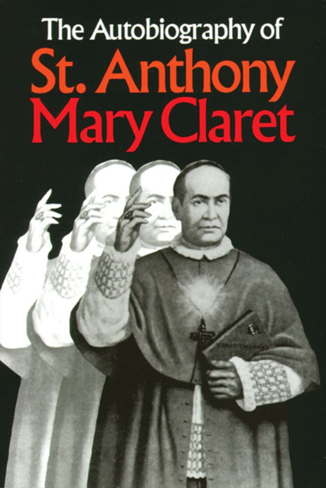 The Autobiography of St. Anthony Mary Claret,New