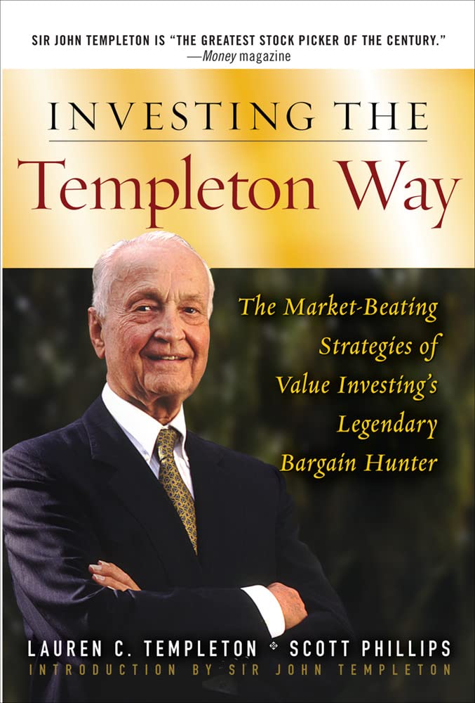 Investing The Templeton Way: The Marketbeating Strategies Of Value Investing'S Legendary Bargain Hunter,New