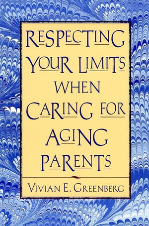 Respecting Your Limits When Caring for Aging Parents,Used