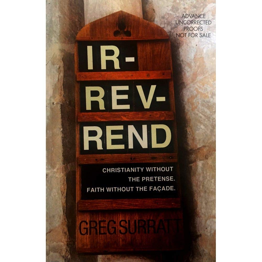 Irrevrend: Christianity Without The Pretense. Faith Without The Faade
