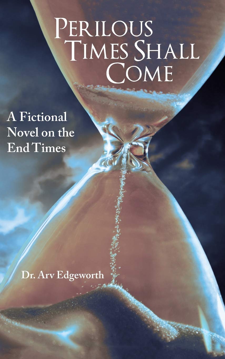 Perilous Times Shall Come: A Fictional Novel on the End Times,Used