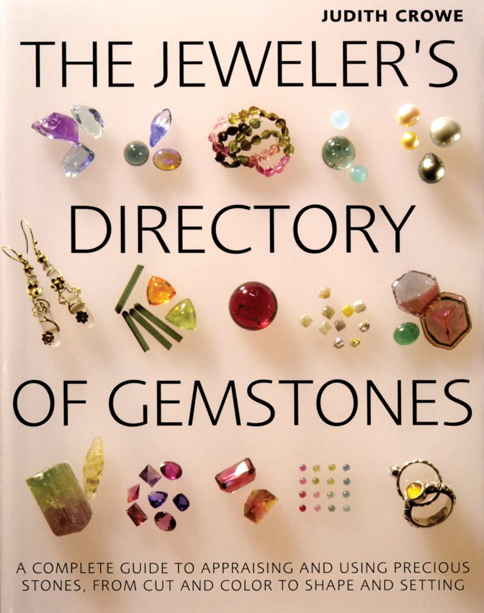 The Jeweler's Directory of Gemstones: A Complete Guide to Appraising and Using Precious Stones From Cut and Color to Shape and S,Used