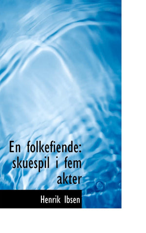 En Folkefiende: Skuespil I Fem Akter (Norwegian Edition),New