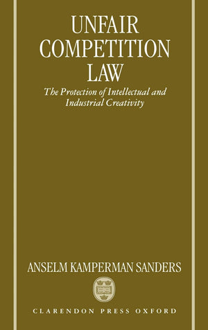 Unfair Competition Law: The Protection Of Intellectual And Industrial Creativity