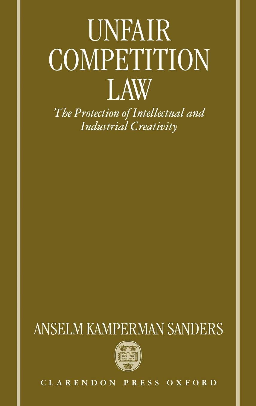 Unfair Competition Law: The Protection Of Intellectual And Industrial Creativity
