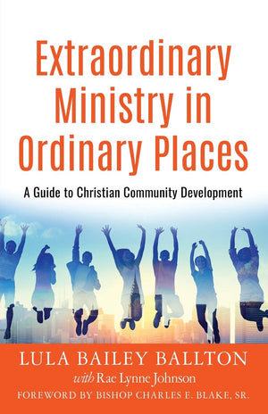Extraordinary Ministry in Ordinary Places: A Guide to Christian Community Development,Used