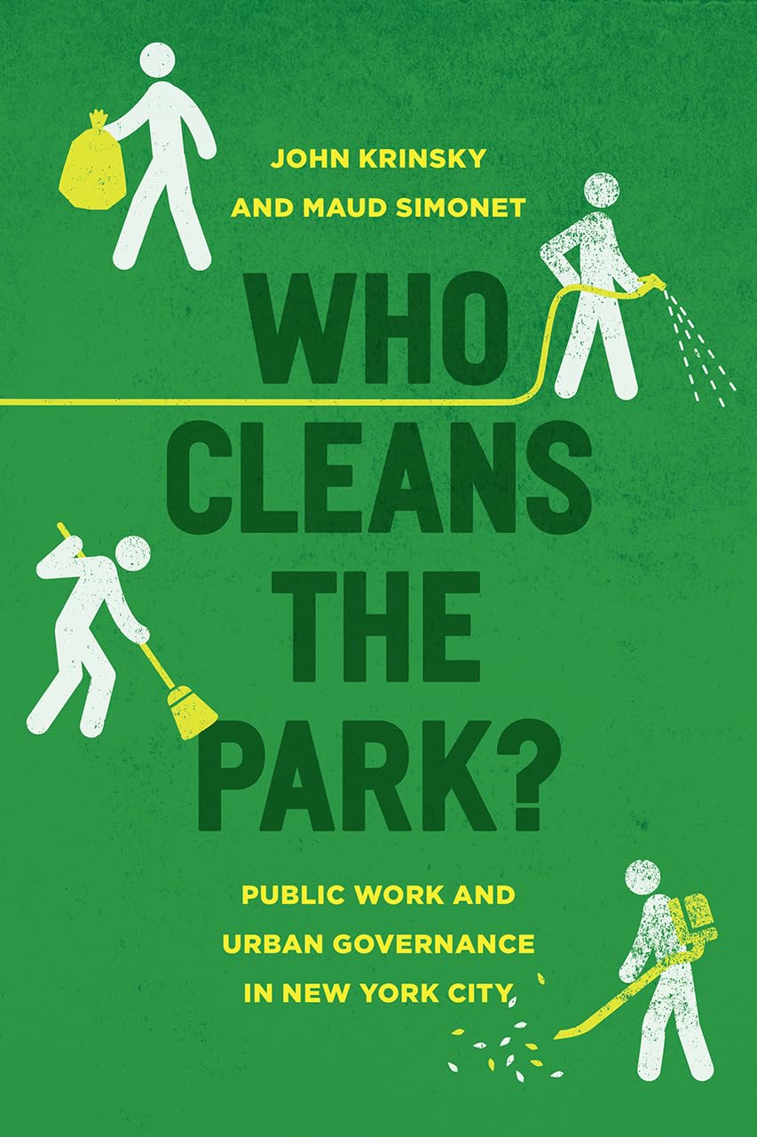 Who Cleans the Park?: Public Work and Urban Governance in New York City,Used