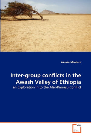 Intergroup conflicts in the Awash Valley of Ethiopia: an Exploration in to the AfarKarrayu Conflict,Used