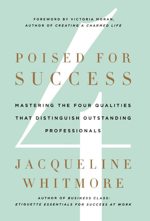 Poised for Success: Mastering the Four Qualities That Distinguish Outstanding Professionals,New
