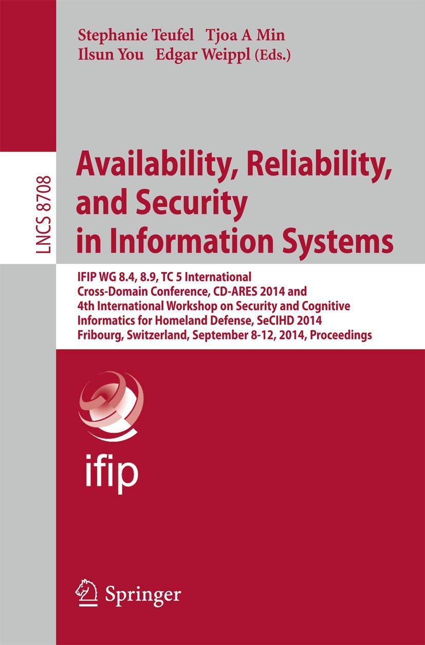 Availability, Reliability, and Security in Information Systems: IFIP WG 8.4, 8.9, TC 5 International CrossDomain Conference, CD,Used