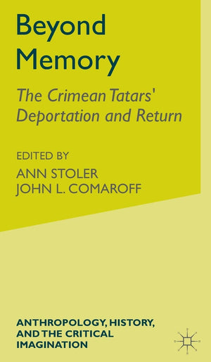 Beyond Memory: The Crimean Tatars' Deportation and Return (Anthropology, History and the Critical Imagination),Used